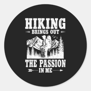 Hiking brings out the passion mountain trail hiker classic round sticker