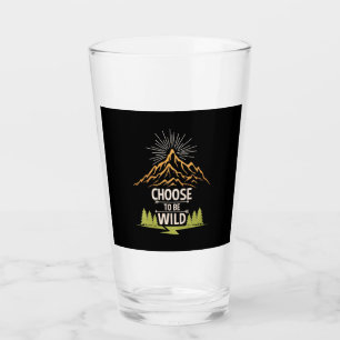 Hiking Choose To Be Wild Glass