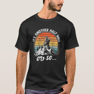 Hiking Design With Funny Quote, It's Another Half T-Shirt