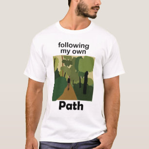 Hiking Following My Own Path Wanderlust T-Shirt
