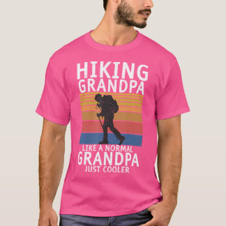 Hiking Grandpa Like A Normal Grandpa Just Cooler H T-Shirt