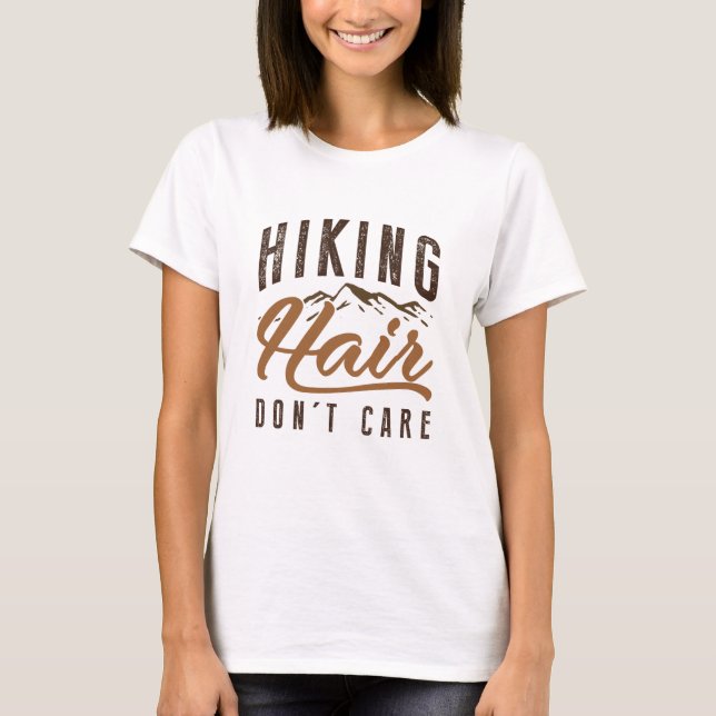 Hiking Hair Don’t Care T-Shirt (Front)