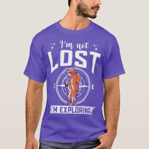 Hiking Hike Backpacking Nature Im not Lost Im Expl T-Shirt