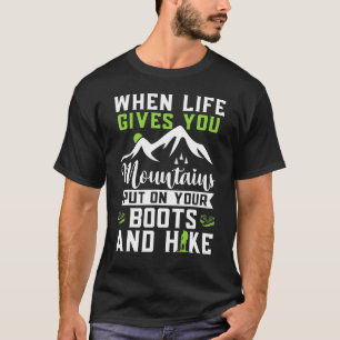 Hiking Hike Backpacking Nature  Put On Your Boots  T-Shirt