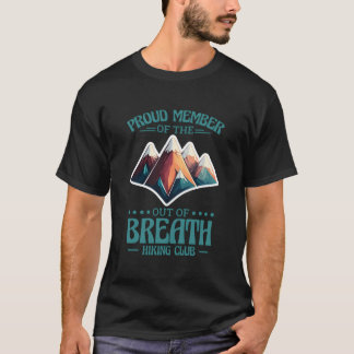 Hiking Hiker Proud Member Of The Out Of Breath Hik T-Shirt