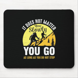 Hiking How Slowly You Go Mouse Mat