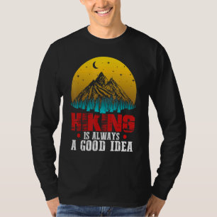 Hiking Is Always A Good Idea Outdoor Camping Adven T-Shirt