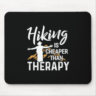 Hiking Is Cheaper Than Therapy Mouse Mat