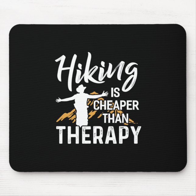 Hiking Is Cheaper Than Therapy Mouse Mat (Front)