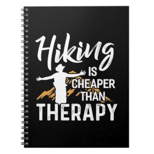 Hiking Is Cheaper Than Therapy Notebook