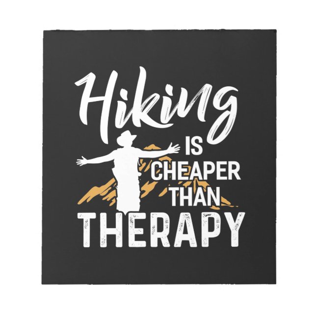 Hiking Is Cheaper Than Therapy Notepad (Front)