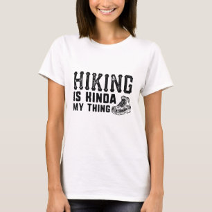 Hiking Is Kinda My Thing T-Shirt