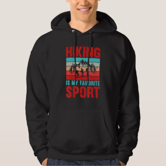 Hiking Is My Favourite Sport Hiker Lover Hiking Hoodie