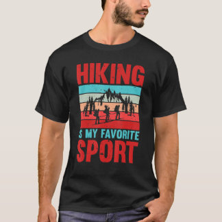 Hiking Is My Favourite Sport Hiker Lover Hiking T-Shirt