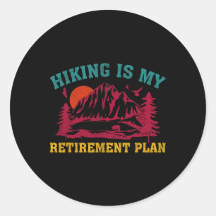 Hiking Is My Retirement Plan Funny Hiking Vintage Classic Round Sticker