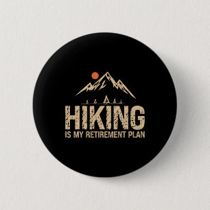 Hiking Is My Retirement Plan Hiking Funny Hiker Re 6 Cm Round Badge