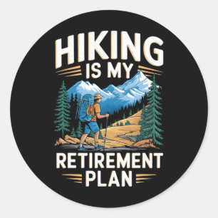 Hiking Is My Retirement Plan Outdoor Adventure Classic Round Sticker