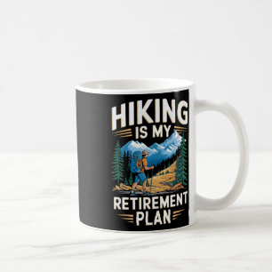 Hiking Is My Retirement Plan Outdoor Adventure Coffee Mug