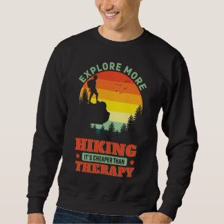 Hiking It's cheaper than therapy Hike Hiker Funny Sweatshirt