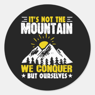 Hiking It's Not The Mountain We Conquer Classic Round Sticker