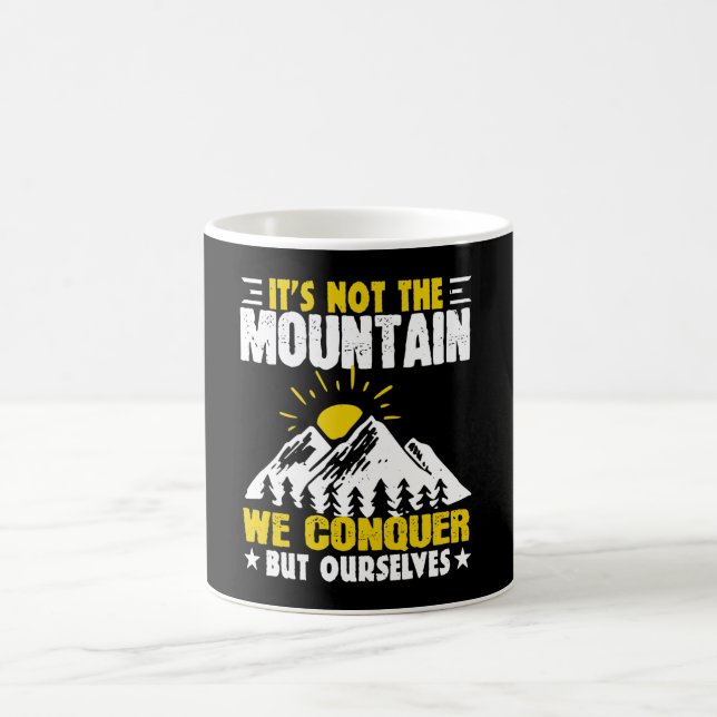 Hiking It's Not The Mountain We Conquer Coffee Mug (Center)