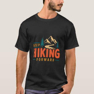 Hiking keep forward mountain trail adventure T-Shirt