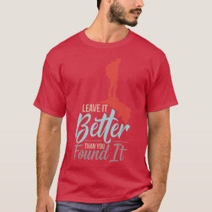 Hiking Leave It Better Than You Found It T-Shirt