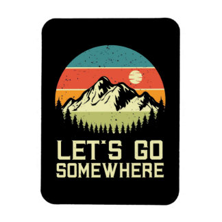 Hiking Let Go Somewhere Magnet