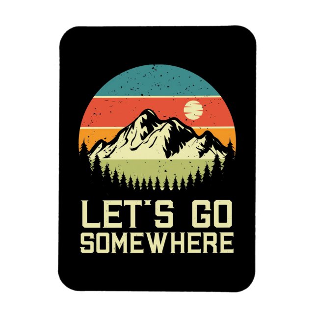 Hiking Let Go Somewhere Magnet (Vertical)