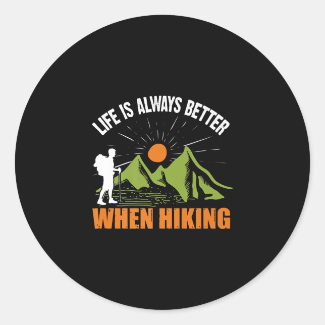 Hiking Life Better Vacation Hike Mountain Graphic Classic Round Sticker (Front)