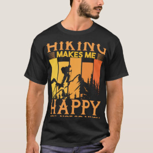 Hiking Life  Hiking Makes Me Happy  Trekking and W T-Shirt