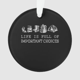 Hiking Lover Life Is Full Of Important Choices Ornament
