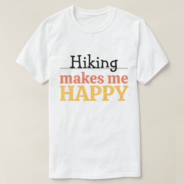Hiking Makes Me Happy Quote Vibrant Modern Nature T-Shirt (Design Front)