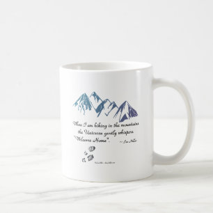 Hiking mountains Universe whispers Welcome Home Coffee Mug