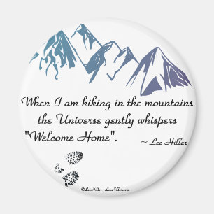 Hiking mountains Universe whispers Welcome Home Magnet