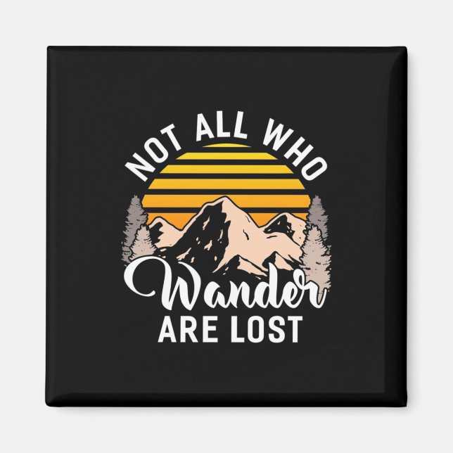 Hiking Not All Who Wander Are Lost Magnet (Front)