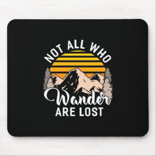 Hiking Not All Who Wander Are Lost Mouse Mat