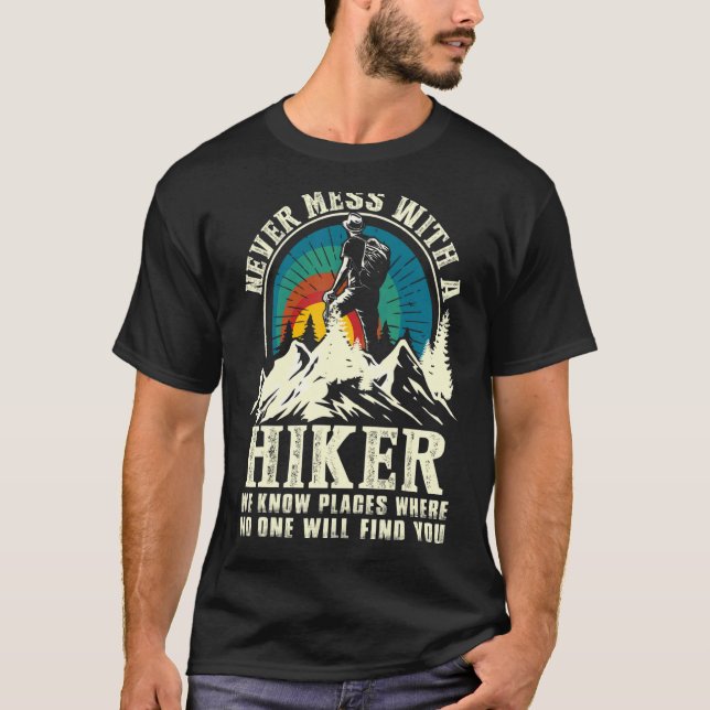 Hiking  Outdoor Hike Never Mess With A Hiker T-Shirt (Front)