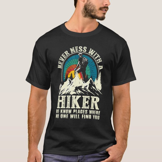 Hiking  Outdoor Hike Never Mess With A Hiker T-Shirt (Front)