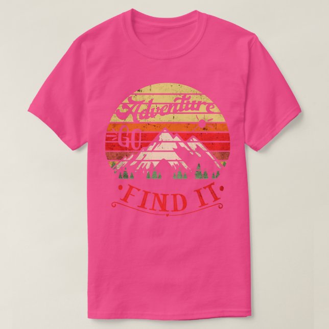 Hiking Outdoors Adventure Awaits Go Find It Campin T-Shirt (Design Front)