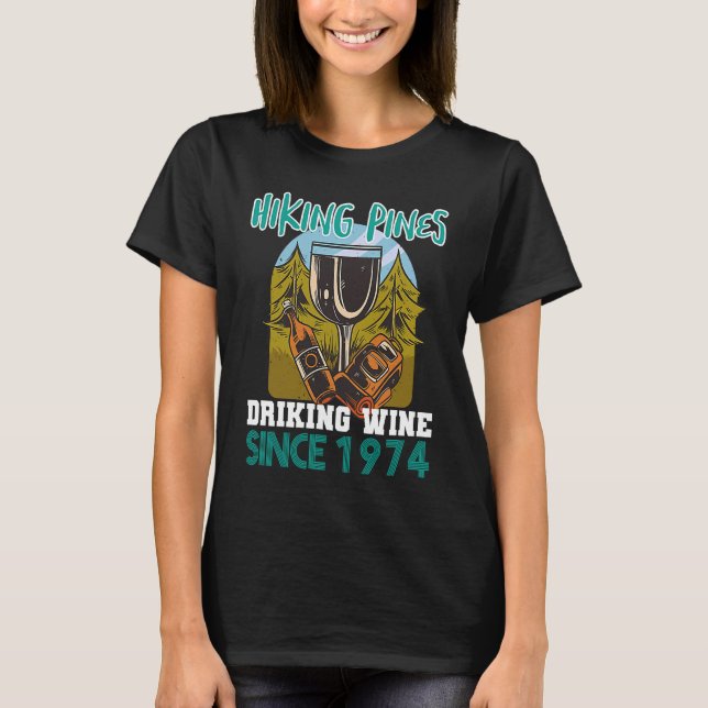Hiking pines drinking wine since 1974 T-Shirt (Front)