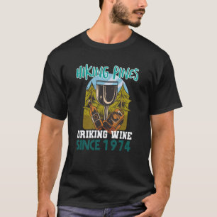 Hiking pines drinking wine since 1974 T-Shirt