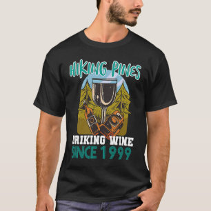 Hiking pines drinking wine since 1999 T-Shirt