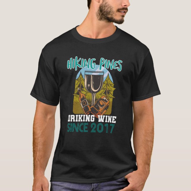 Hiking pines drinking wine since 2017 T-Shirt (Front)