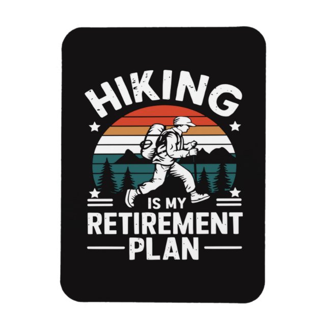 Hiking Retirement Plan Funny Saying Magnet (Vertical)