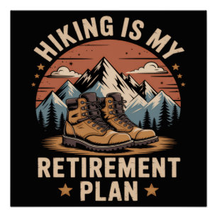 Hiking Retirement Plan Funny Saying Poster