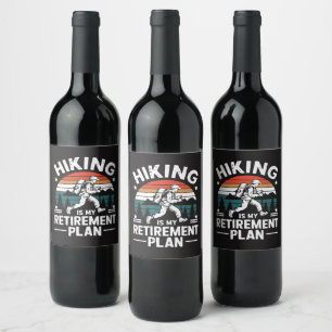 Hiking Retirement Plan Funny Saying Wine Label