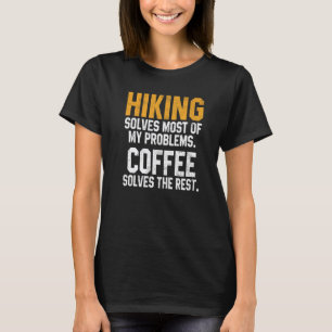 Hiking Solves My Problems Coffee Hiker Outdoor Wo T-Shirt