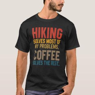 Hiking Solves My Problems Coffee Hiker Outdoor Wom T-Shirt