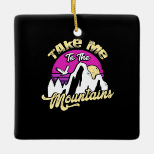 Hiking Take Me To The Mountain Ceramic Ornament